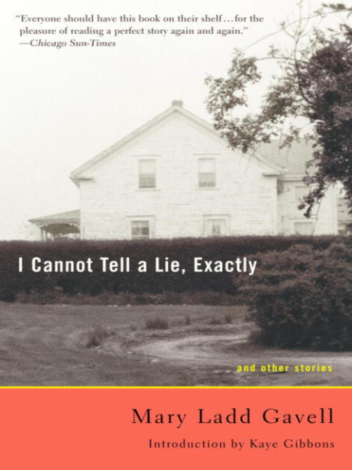 Title details for I Cannot Tell a Lie, Exactly by Mary Ladd Gavell - Available